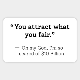 You Attract What You Fear Funny Sarcastic Saying Design For Quotes Lovers Magnet